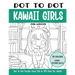 Dot to Dot Kawaii Girls for Adults: Kawaii Girls Connect the Dots Book for Adults (Over 22000 dots)