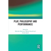 Play, Philosophy and Performance