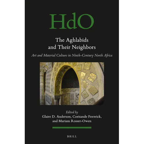 The Aghlabids and Their Neighbors: Art and Material Culture in Ninth-Century North Africa