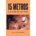15 Metros: La vida en un Hilo