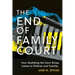 The End of Family Court: How Abolishing the Court Brings Justice to Children and Families