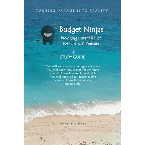 Budget Ninjas - Study Guide: Providing Instant Relief For Financial Pressure