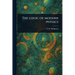 The Logic of Modern Physics