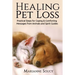 Healing Pet Loss: Practical Steps for Coping and Comforting Messages from Animals and Spirit Guides