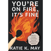 You're on Fire, It's Fine: Effective Strategies for Parenting Teens with Self-Destructive Behaviors