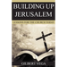 Building Up Jerusalem: Lessons for the Church Today