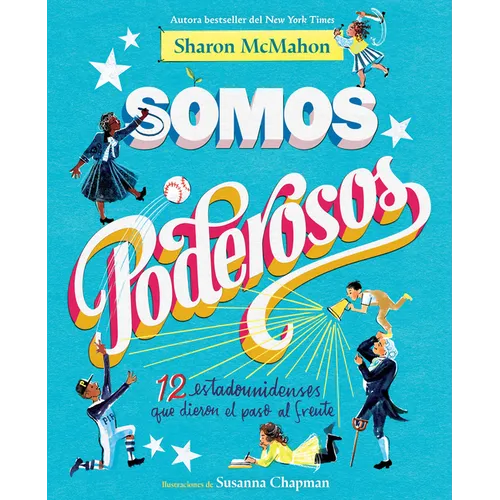 Somos Poderosos / We Are Mighty: 12 Estadounidenses Que Dieron El Paso Al Frente