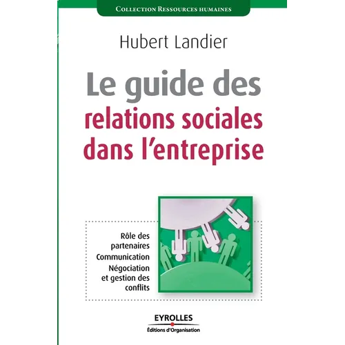 Le guide des relations sociales dans l'entreprise