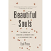 Beautiful Souls: The Courage and Conscience of Ordinary People in Extraordinary Times