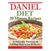 Daniel Diet: 20 Minute Recipes - 25 Delectable, Nutritious, & Fulfilling Meals i Just 20 Minutes