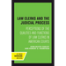 Law Clerks and the Judicial Process: Perceptions of the Qualities and Functions of Law Clerks in American Courts