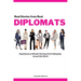 Diplomats: Real Stories from Real Diplomats - Experiences of Women Serving at U.S. Embassies Around the World