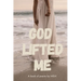 God Lifted Me