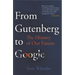 From Gutenberg to Google: The History of Our Future