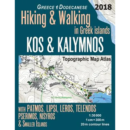 Kos & Kalymnos Topographic Map Atlas 1: 30000 Greece Dodecanese Hiking & Walking in Greek Islands with Patmos, Lipsi, Leros, Telendos, Pserimos, Nisyr