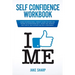 Self-Confidence Workbook: Cognitive Behavioral Therapy Guide for Men and Women to Overcoming Self-Doubt and Improve Self-Critics, Self-Esteem and Self