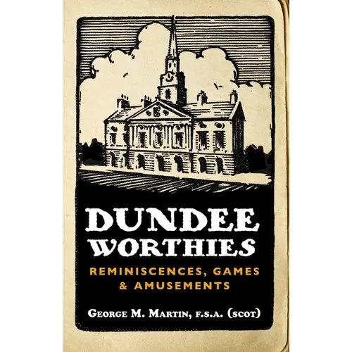 Dundee Worthies: Reminiscences, Games and Amusements