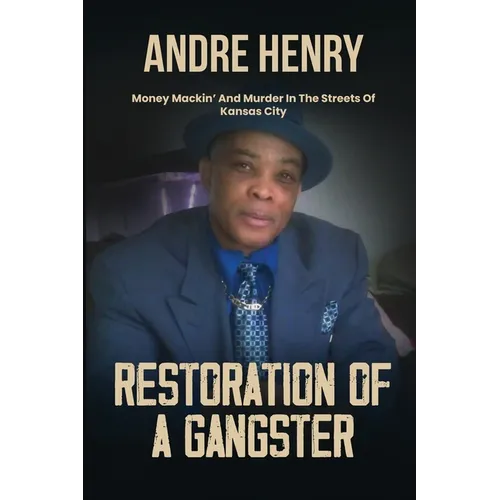 Restoration of a Gangster: Money Mackin' and Murder in the Streets of Kansas City