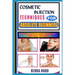 Cosmetic Injection Techniques: Mastering Cosmetic Injectables: Techniques for Botox, Fillers, PRP & More