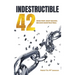 INDESTRUCTIBLE 42, Mind First. Body Second. Become INDESTRUCTIBLE.