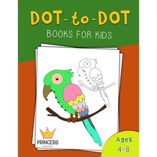 Dot to Dot for Kids Ages 4-8 Princess: Dot to Dot for Kids Ages 4-8 Princess , Fun Connect The Dots Books for Kids Ages 3-5, 4-6, 6-8, 7-9, 8-12 Color