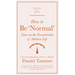 How to Be 'Normal': Notes on the Eccentricities of Modern Life