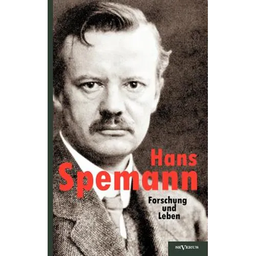 Hans Spemann: Forschung und Leben.: Mit acht Bildern und einer Handschriftenprobe