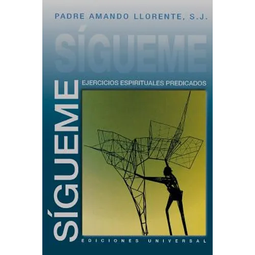 Sígueme, Ejercicios Espirituales Predicados