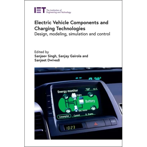 Electric Vehicle Components and Charging Technologies: Design, Modeling, Simulation and Control