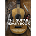 The Guitar Repair Book: A Practical Guide to Repairing and Maintaining Acoustic and Classical Guitars