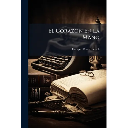 El Corazon En La Mano: Memorias De Una Madre...