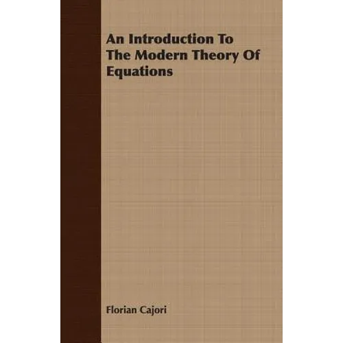 An Introduction To The Modern Theory Of Equations