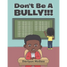 Don't Be a Bully!!!