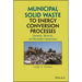 Municipal Solid Waste to Energy Conversion Processes: Economic, Technical, and Renewable Comparisons