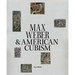Max Weber and American Cubism