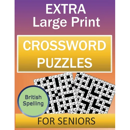 Extra Large Print Crossword Puzzles for Adults and Seniors: Easy to Read Puzzles with Solutions