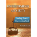Overcoming Anxiety: Finding Peace, Discovering God
