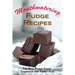 Mouthwatering Fudge Recipes: The Best Fudge Candy Cookbook for Family Fun!