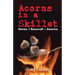 Acorns in A Skillet