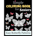 Simple Coloring Books For Seniors - Easy Butterfly Patterns: Includes 40 Large Print Unique Butterfly Illustrations Perfect For Relaxing Art Therapy,