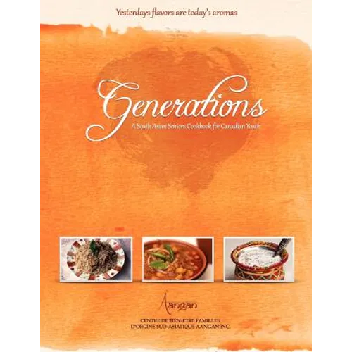 Generations: A South Asian Seniors Cookbook for Canadian Youth