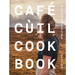 Cafe Cùil Cookbook: Recipes from the Isle of Skye