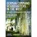 German Command Headquarters in the West: Hitler's Commanders at OB West
