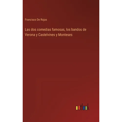 Las dos comedias famosas, los bandos de Verona y Castelvines y Monteses