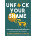 Unfuck Your Shame: Using Science to Accept Our Feelings, Resolve Guilt, and Connect with Ourselves