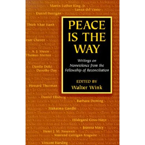 Peace is the Way: Writings on Nonviolence from the Fellowship of Reconciliation