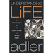 Understanding Life: An Introduction to the Psychology of Alfred Adler