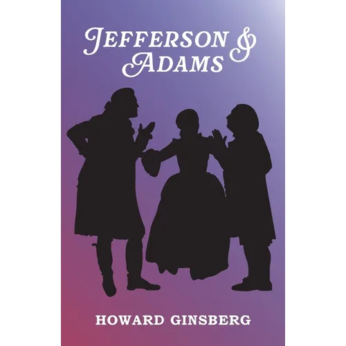 Jefferson & Adams: A Play