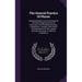 The General Practice Of Physic: Extracted Chiefly From The Writings Of The Most Celebrated Practical Physicians, And The Medical Essays, Transactions,