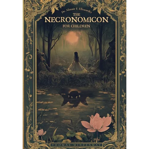 Dr. Alistair F. Ellsworth's The Necronomicon for Children